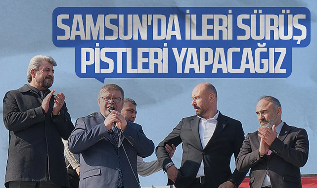 Yeniden Refah Partisi Samsun Büyükşehir Başkan Adayı Adem Güney: 'Samsun'da ileri sürüş  pistleri yapacağız'