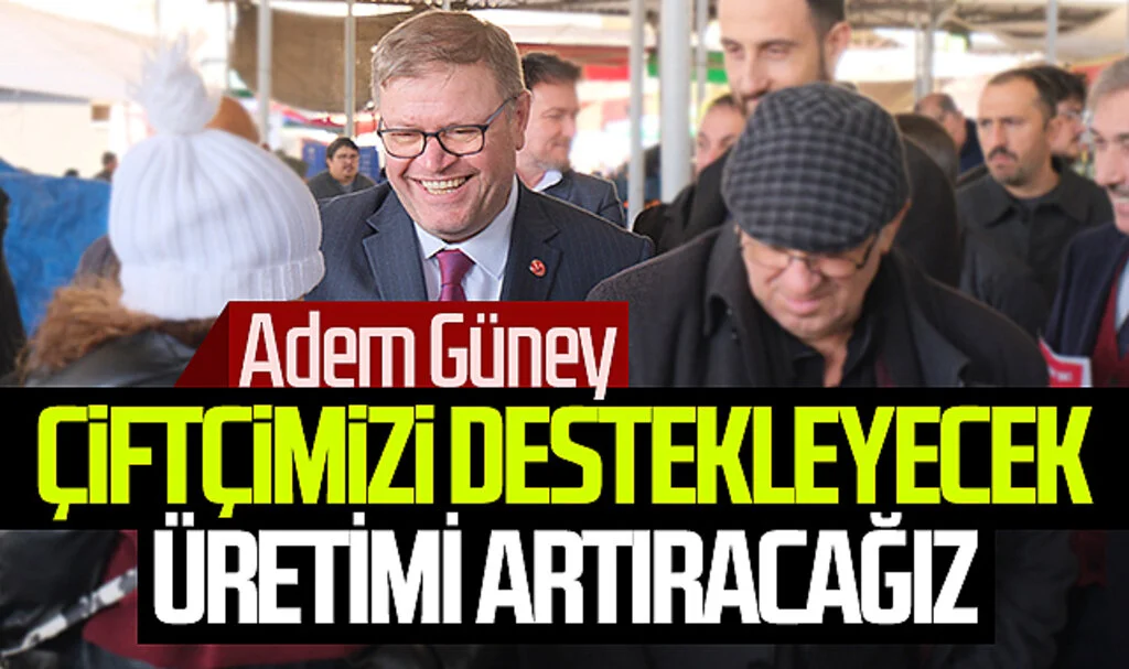 Yeniden Refah Partisi Samsun Büyükşehir Belediye Başkan Adayı Adem Güney: "Çiftçimizi destekleyecek, üretimi arttıracağız"