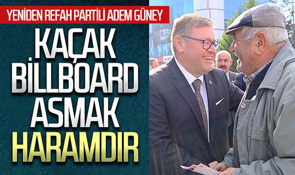 Yeniden Refah Partisi Samsun Büyükşehir Belediye Başkan Adayı Adem Güney: "Kaçak Billboard Asmak Haramdır"