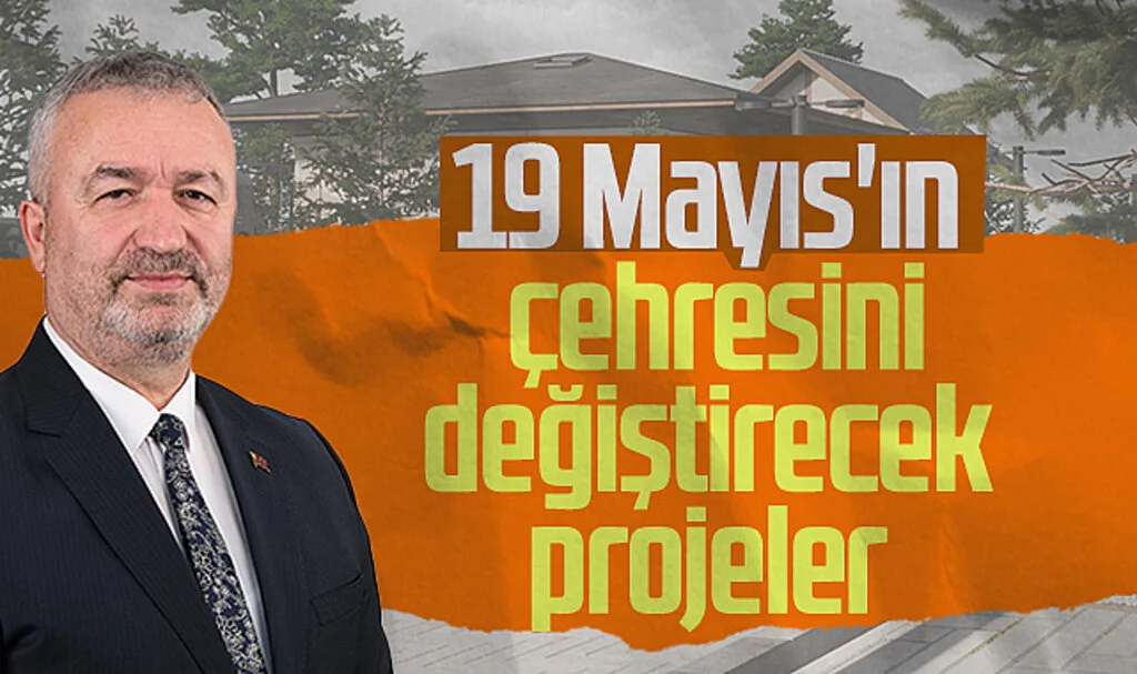 19 Mayıs'ın çehresini değiştirecek projeler