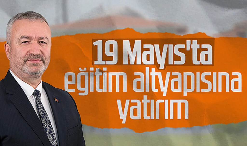 19 Mayıs'ta eğitim altyapısına yatırım