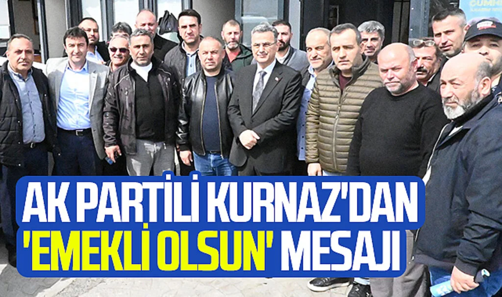 AK Parti İlkadım Adayı İhsan Kurnaz'dan 'emekli olsun' mesajı