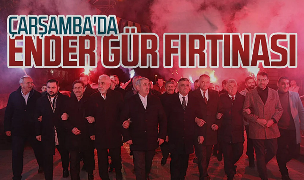 AK Parti'nin Çarşamba Belediye Başkan Adayı Ender Gür'e, Çarşamba'da Coşkulu Karşılama