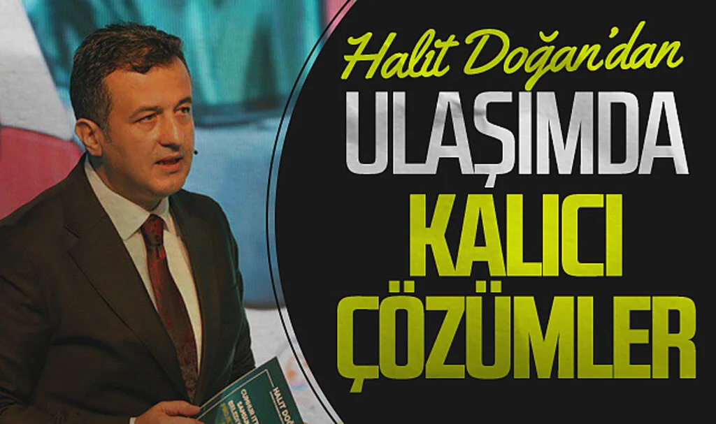 AK Parti Samsun Büyükşehir Adayı Halit Doğan'dan Ulaşıma Kalıcı Çözüm