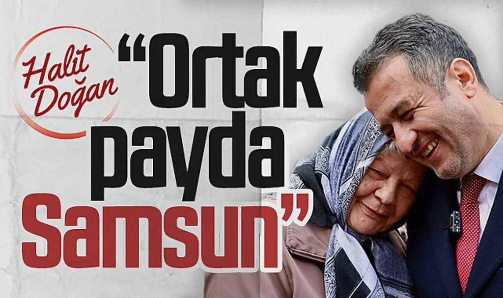 AK Parti Samsun Büyükşehir Adayı Halit Doğan "Ortak payda Samsun"