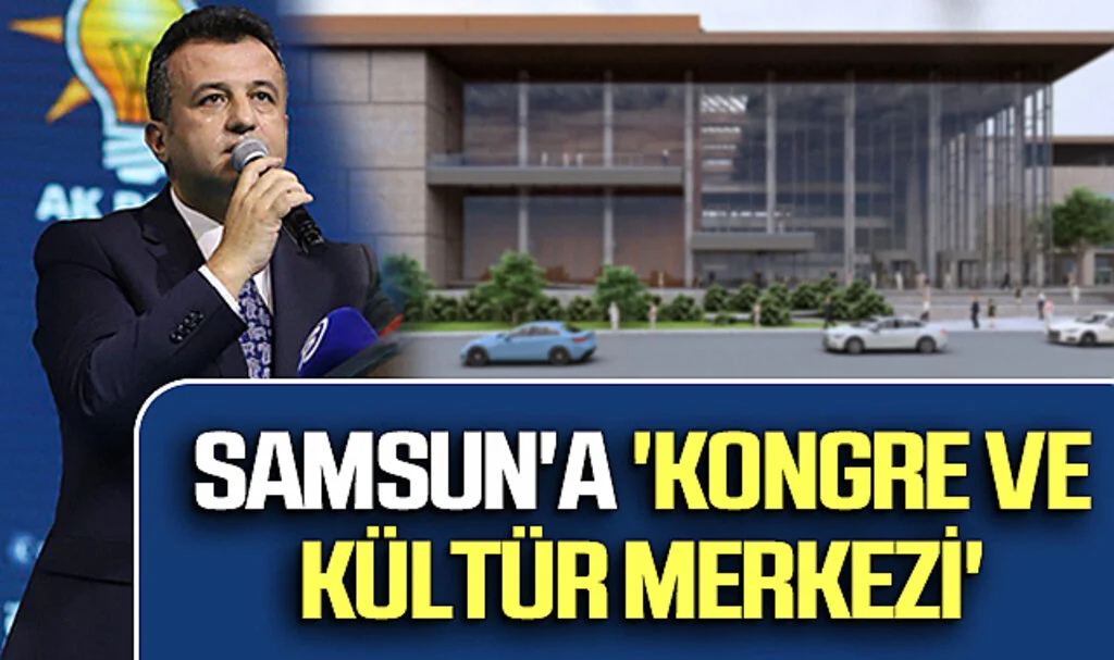 AK Parti SBB Başkan Adayı Halit Doğan: Samsun'a 'Kongre ve Kültür Merkezi'