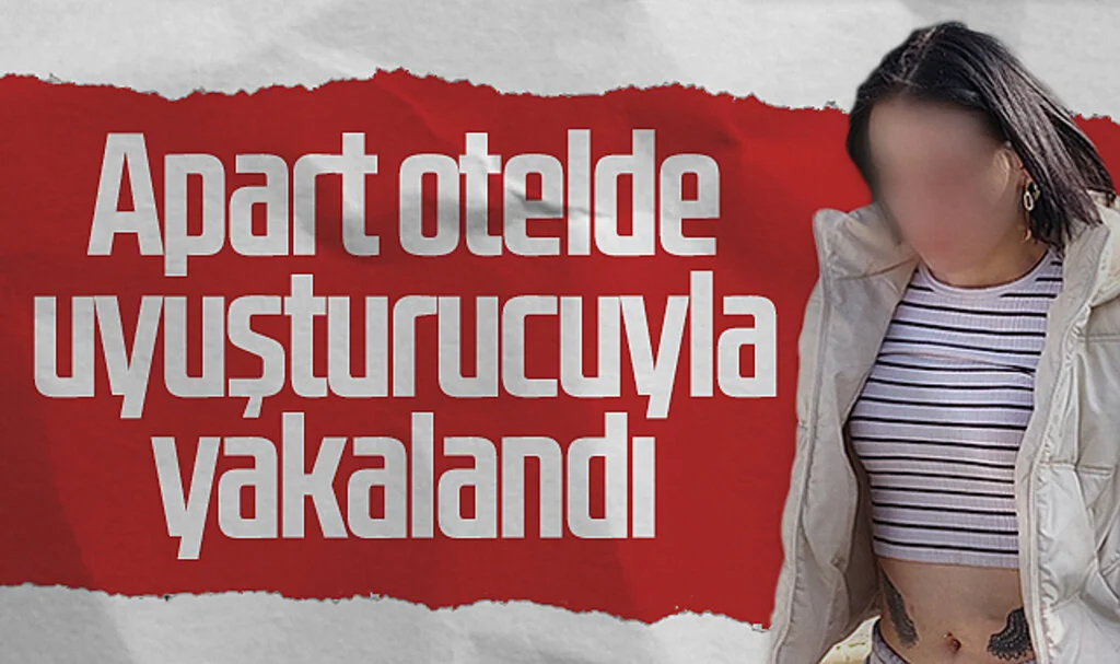 Apart otelde uyuşturucuyla yakalanan genç kadın tutuklandı