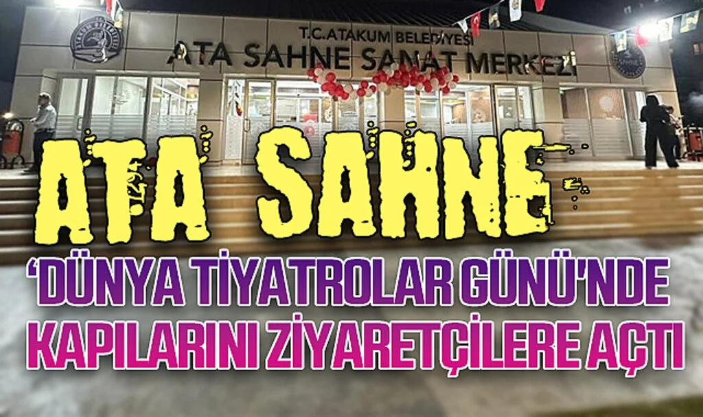 Ata Sahne Sanat Merkezi, 'Dünya Tiyatrolar Günü'nde Kapılarını Ziyaretçilere Açtı