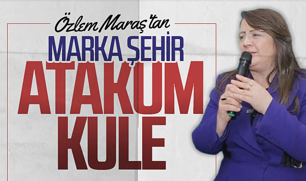 Atakum Belediye Başkan Adayı Özlem Maraş'tan: MARKA ŞEHİR ATAKUM KULE