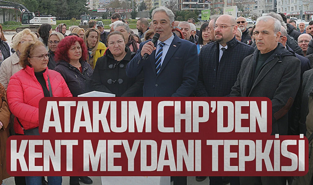 Atakum CHP''den 'Atakum Kent Meydanı' yıkımına tepki