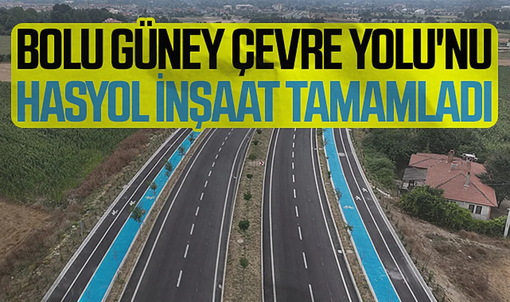 Bolu Güney Çevre Yolu'nu Hasyol İnşaat tamamladı