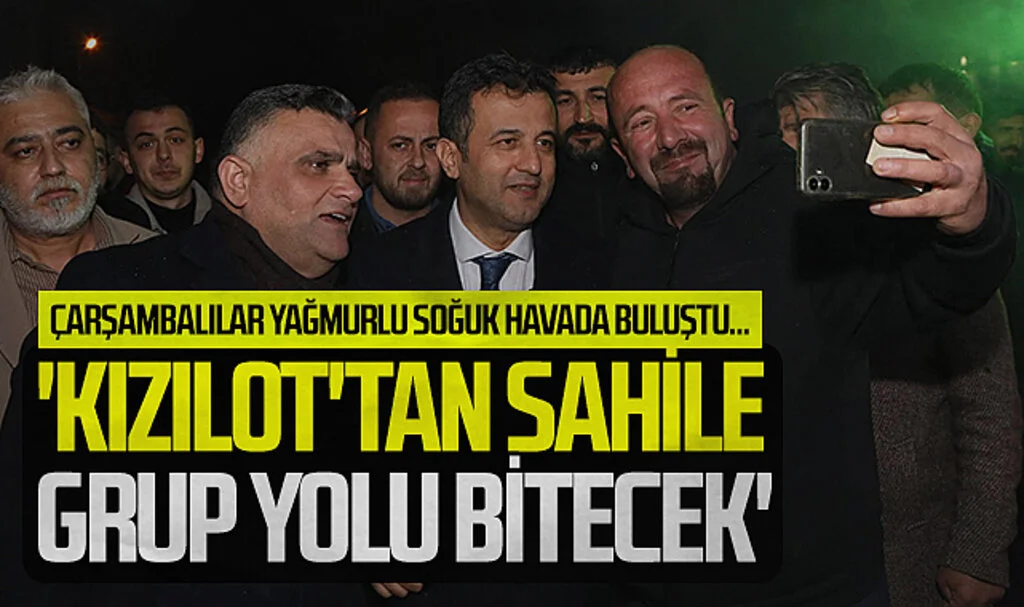 Çarşambalılar yağmurlu soğuk havada buluştu... 'Kızılot'tan sahile grup yolu bitecek'