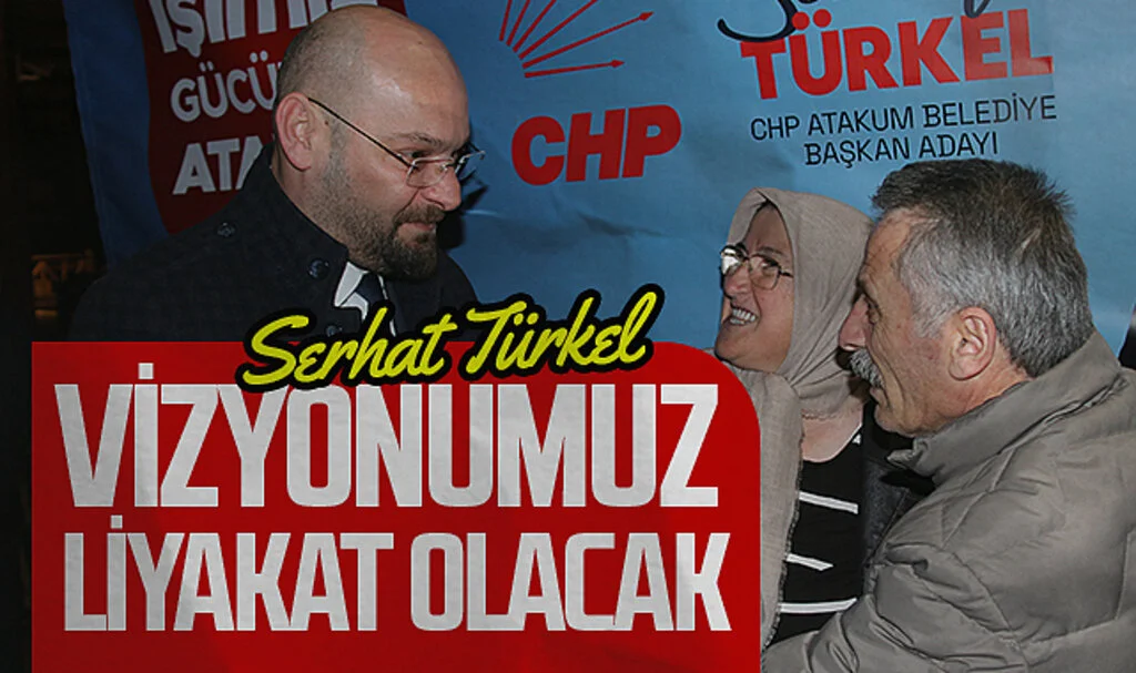 CHP Atakum Belediye Başkan Adayı Serhat Türkel: 'Vizyonumuz  liyakat olacak'