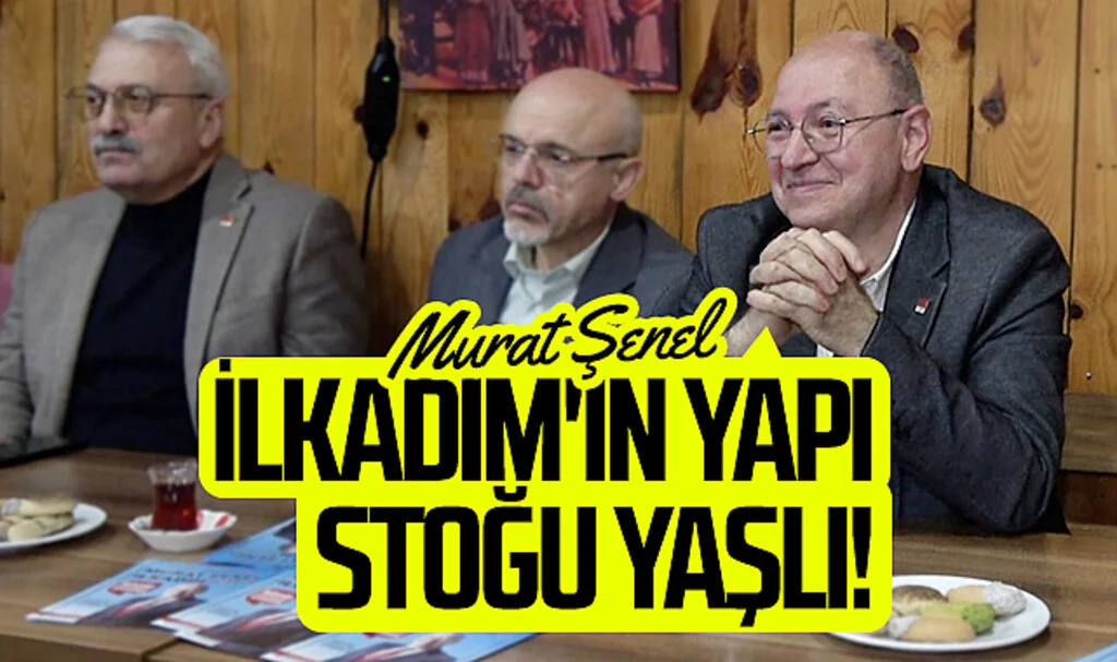 CHP İlkadım Adayı Murat Şenel: "İlkadım'ın yapı stoğu yaşlı!"