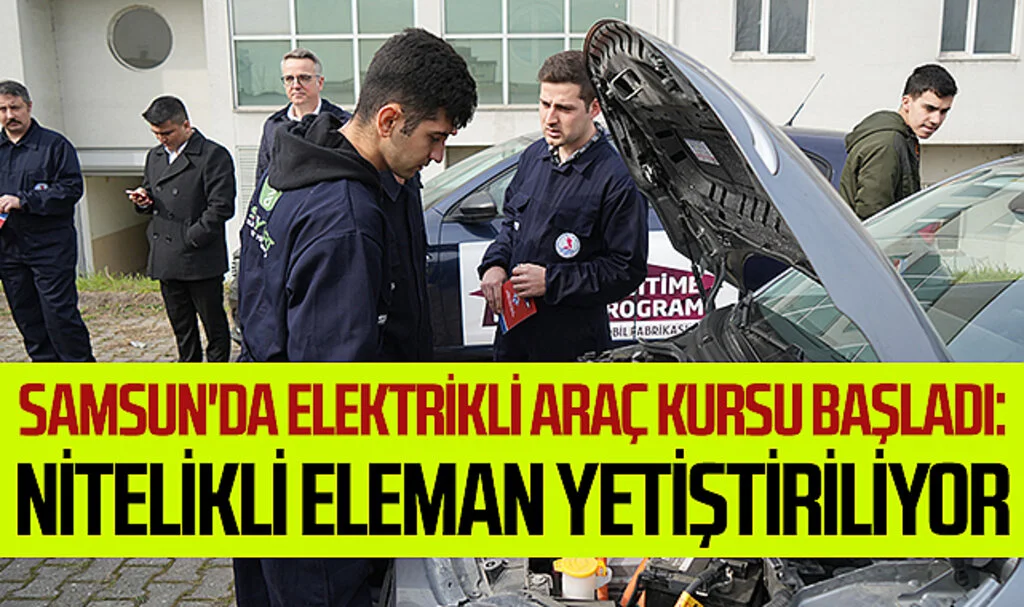 Elektrikli otomotiv sektörünün nitelikli eleman ihtiyacını karşılayacak kurs başladı
