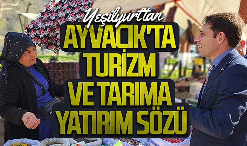 Gelecek Partisi Samsun Büyükşehir Adayı Mustafa Yeşilyurt: "Ayvacık'ta turizm ve tarıma yatırım sözü"