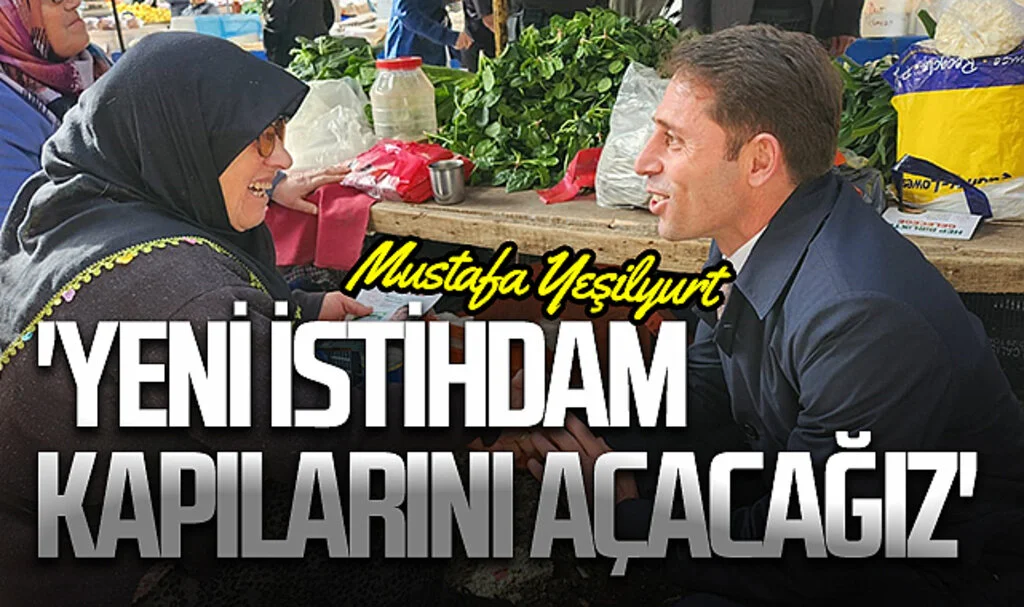 Gelecek Partisi Samsun Büyükşehir Adayı Mustafa Yeşilyurt: 'Yeni istihdam kapılarını açacağız'