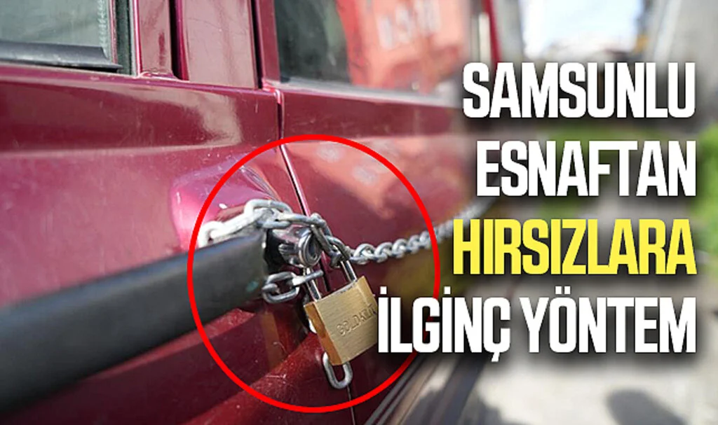 Hırsızlardan Bıkan Samsunlu Esnaf, Otomobilini Zincire Vurarak Tedbir Aldı