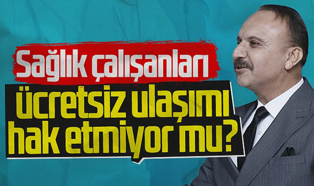 Hürriyet Sağlık-Sen Genel Başkanı Erdoğan Çakmak: Sağlık çalışanları ücretsiz ulaşımı hak etmiyor mu?