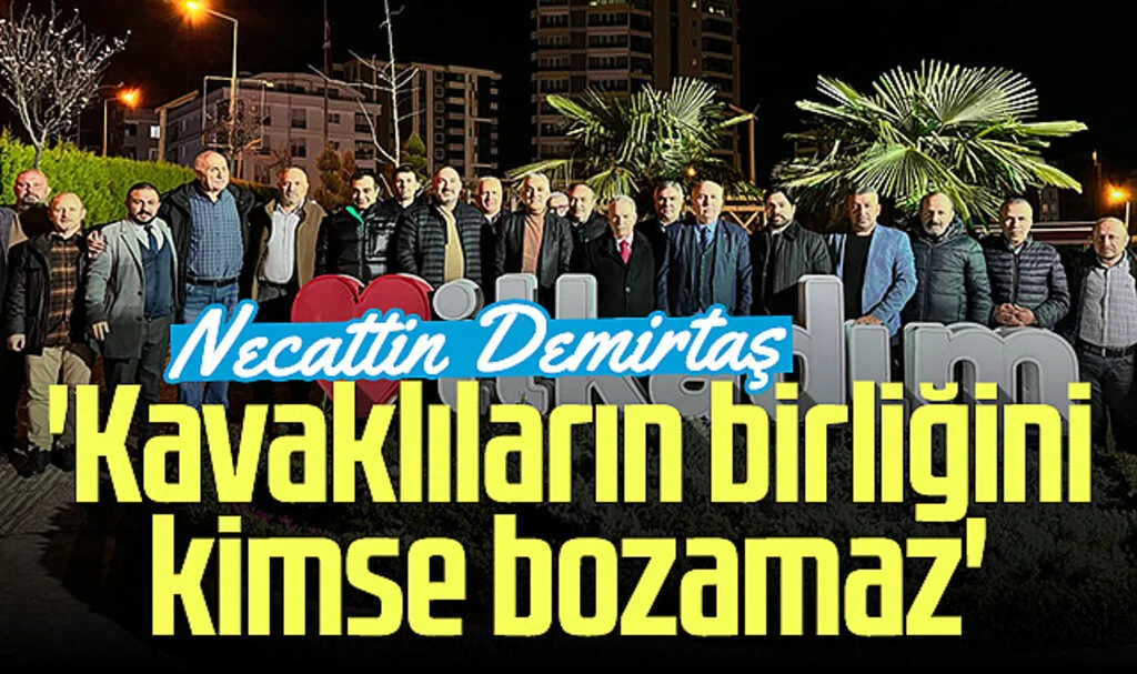 İlkadım Belediye Başkanı Necattin Demirtaş: 'Kavaklıların birliğini kimse bozamaz'