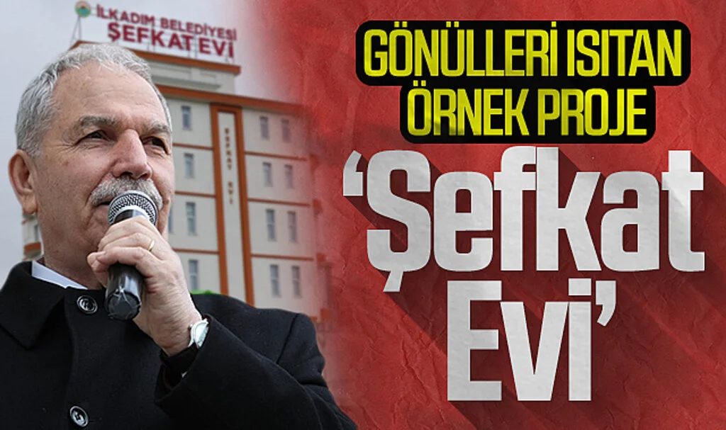 İlkadım'dan gönülleri ısıtan örnek proje: 'Şefkat Evi'