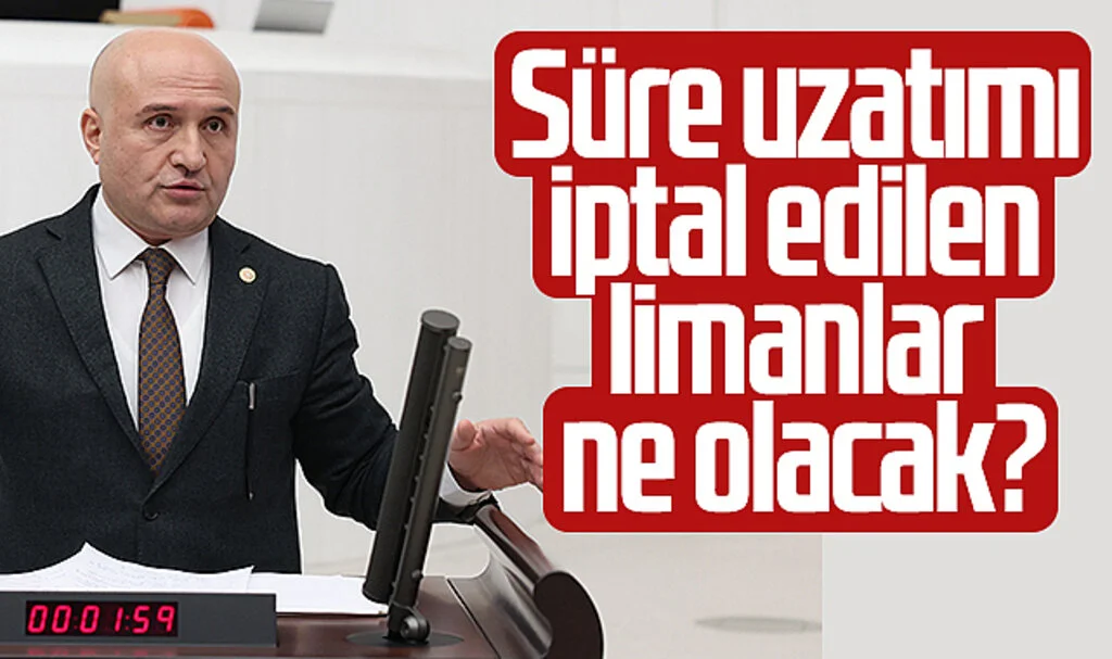 İYİ Parti Grup Başkanvekili Erhan Usta: Süre uzatımı iptal edilen limanlar ne olacak?