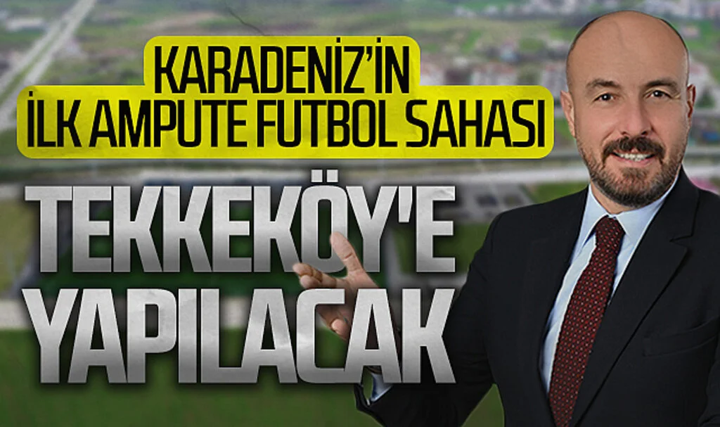 Karadeniz'in İlk Ampute Futbol Sahası Tekkeköy'e Kuruluyor