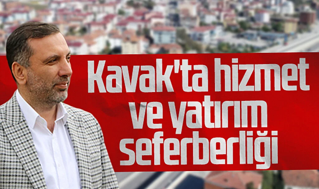 Kavak'ta hizmet ve yatırım seferberliği