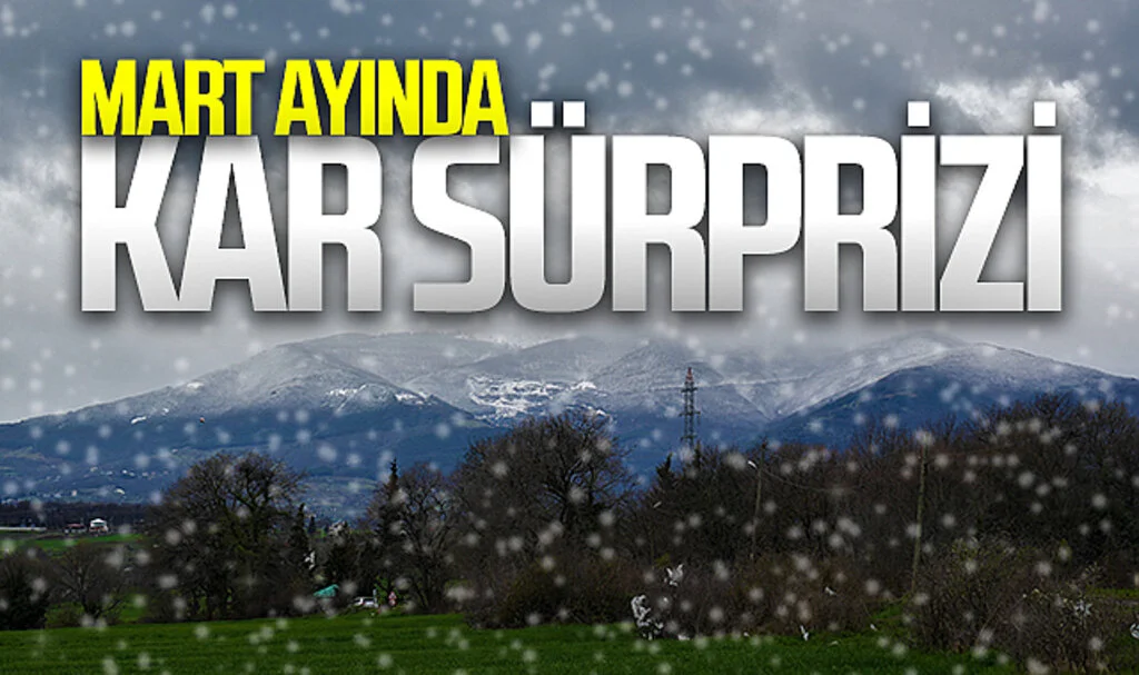 Mart ayının son günlerinde kar sürprizi