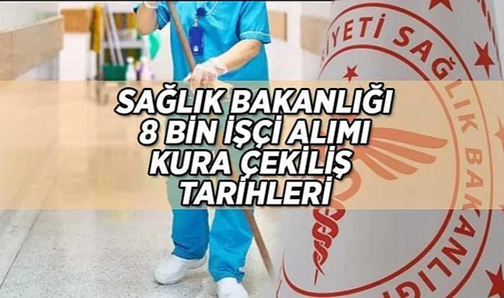 Sağlık Bakanlığı İŞKUR 8 Bin Sürekli İşçi Alımı Kura Çekiliş Tarihleri Belli Oldu: İşte Detaylar!