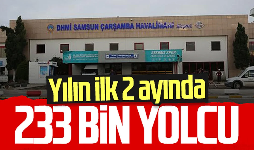 Samsun Çarşamba Havalimanı 2 ayda 233 bin yolcuya hizmet verdi