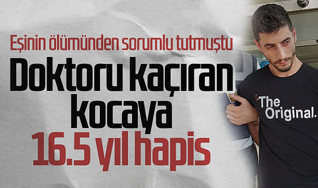 Samsun'da Doktoru Silahla Kaçıran Şahıs 16 Yıl 6 Ay Hapis Cezasına Çarptırıldı