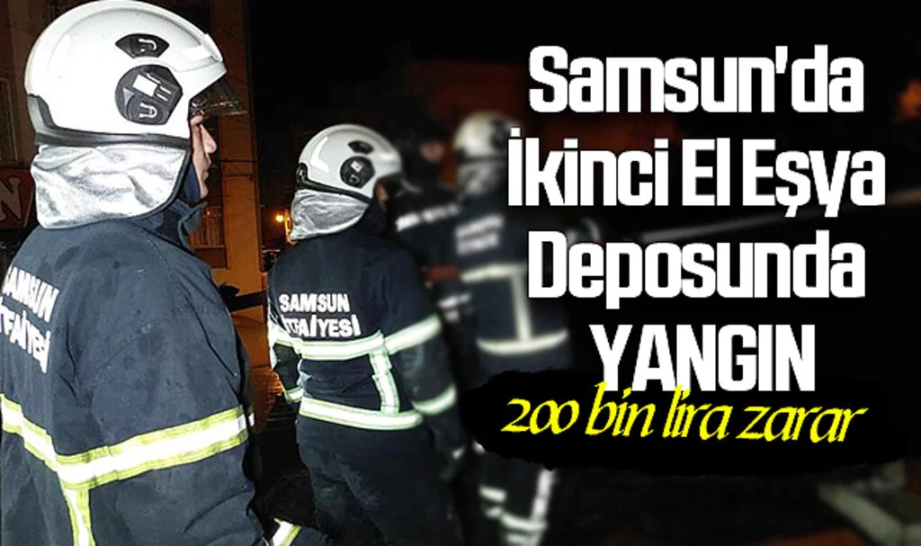 Samsun'da İkinci El Eşya Deposunda Yangın: 200 Bin Lira Kayıp