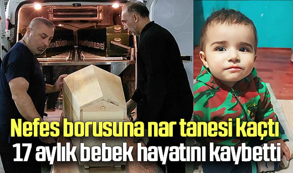 Samsun'da Nefes borusuna nar tanesi kaçtı 17 aylık bebek hayatını kaybetti