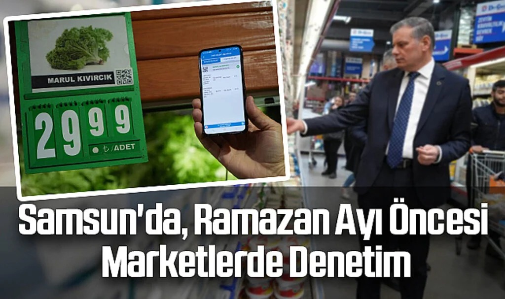 Samsun'da, Ramazan Ayı Öncesi Marketlerde Denetim