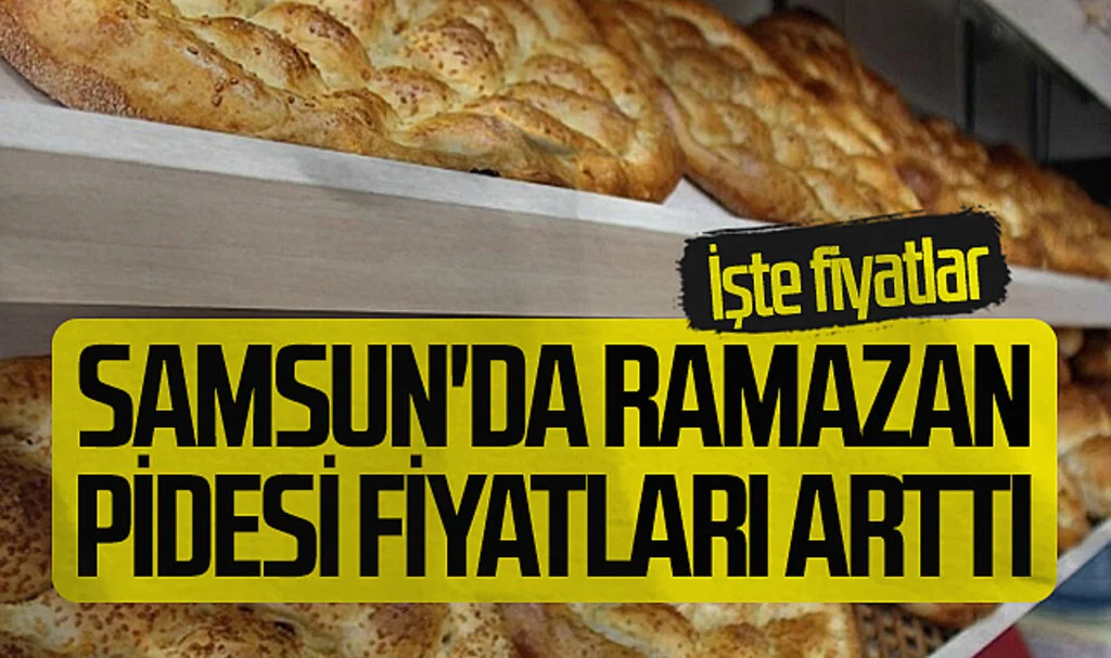 Samsun'da Ramazan Pidesi Fiyatları Arttı: İşte fiyatlar...