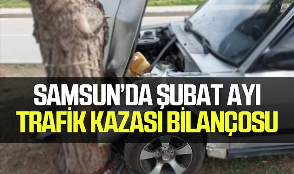 Samsun'da Şubat Ayında Trafik Kazaları Bilançosu