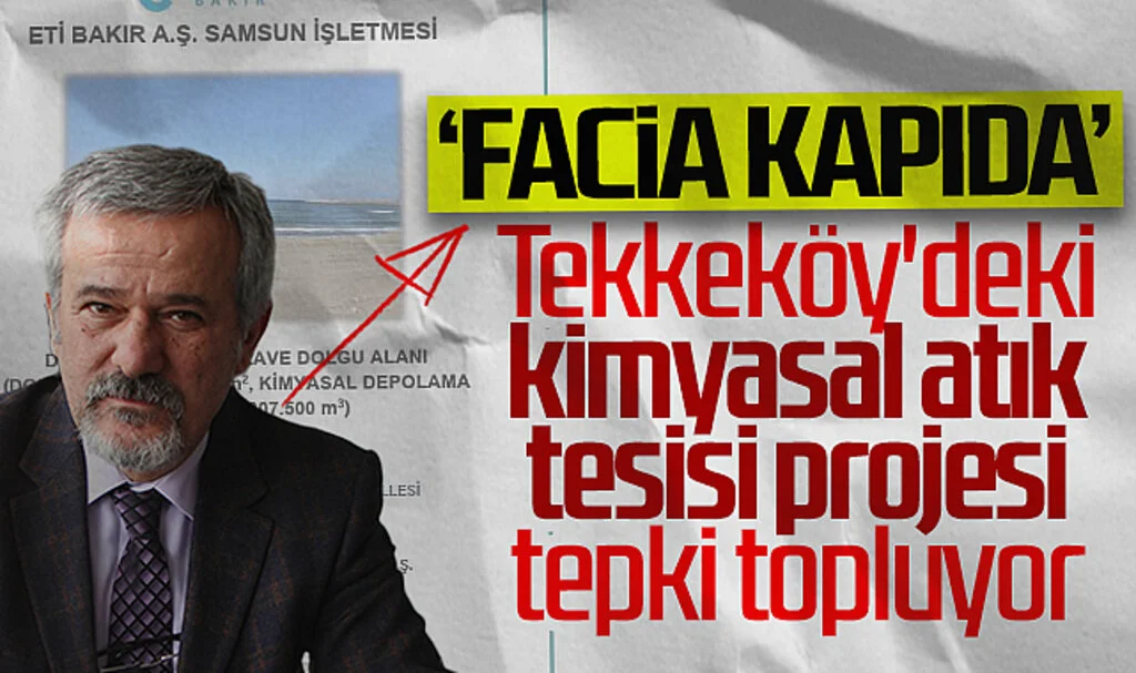 Samsun'daki kimyasal atık tesisi projesi tepki topluyor: Tekkeköy, İliç olmayacak!