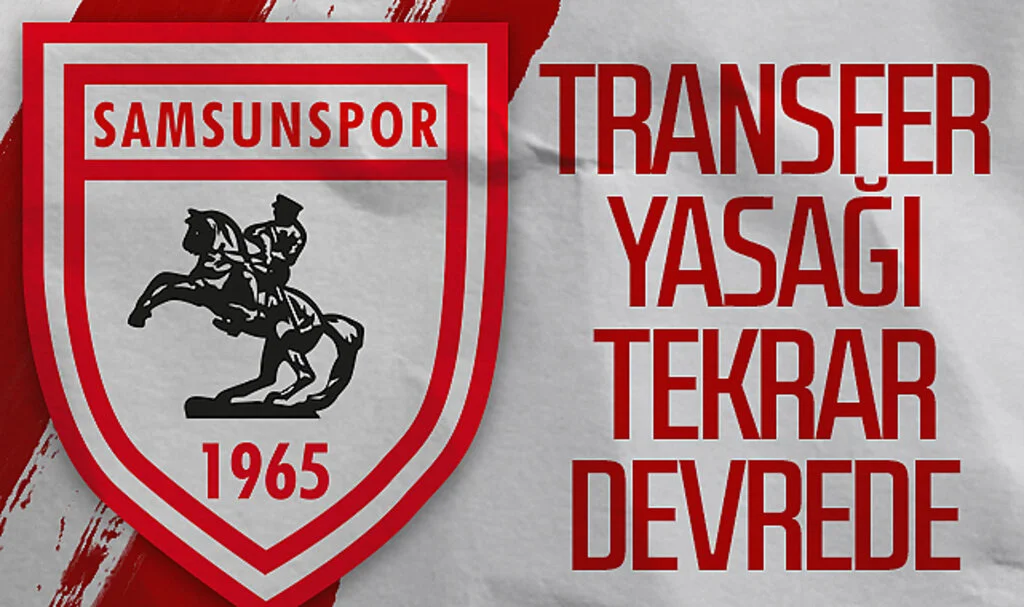 Samsunspor'a verilen transfer yasağı tekrar devreye girdi