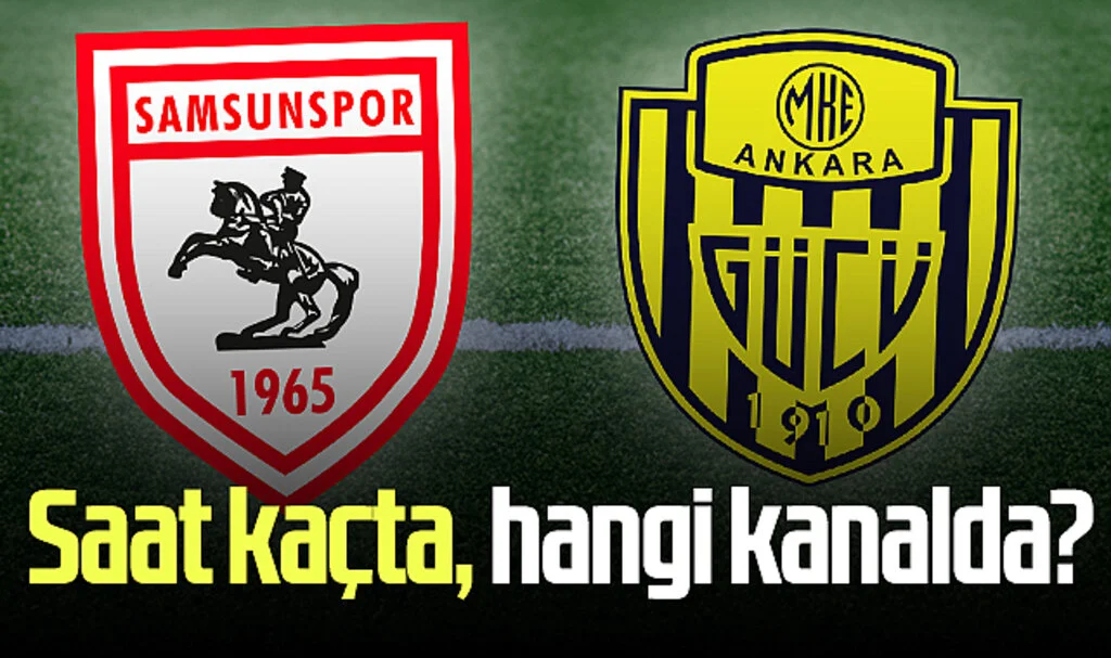 Samsunspor - Ankaragücü maçı saat kaçta, hangi kanalda?