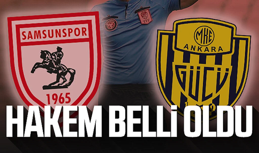 Samsunspor - Ankaragücü maçının hakemi belli oldu
