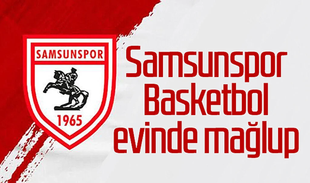 Samsunspor Basketbol evinde mağlup
