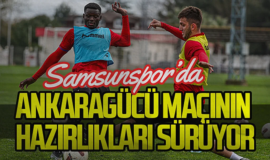 Samsunspor, MKE Ankaragücü maçının hazırlıkları devam etti