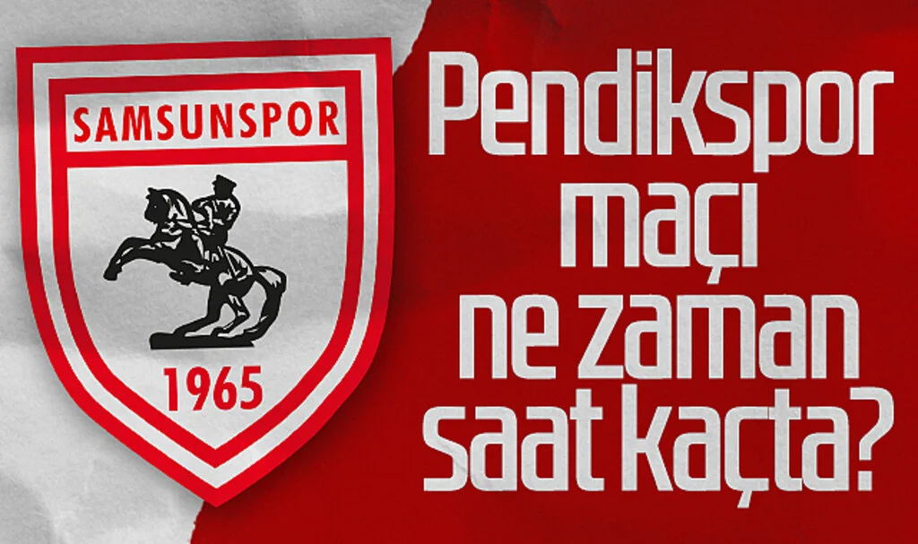 Samsunspor - Pendikspor Maçı Ne Zaman? Saat Kaçta ?