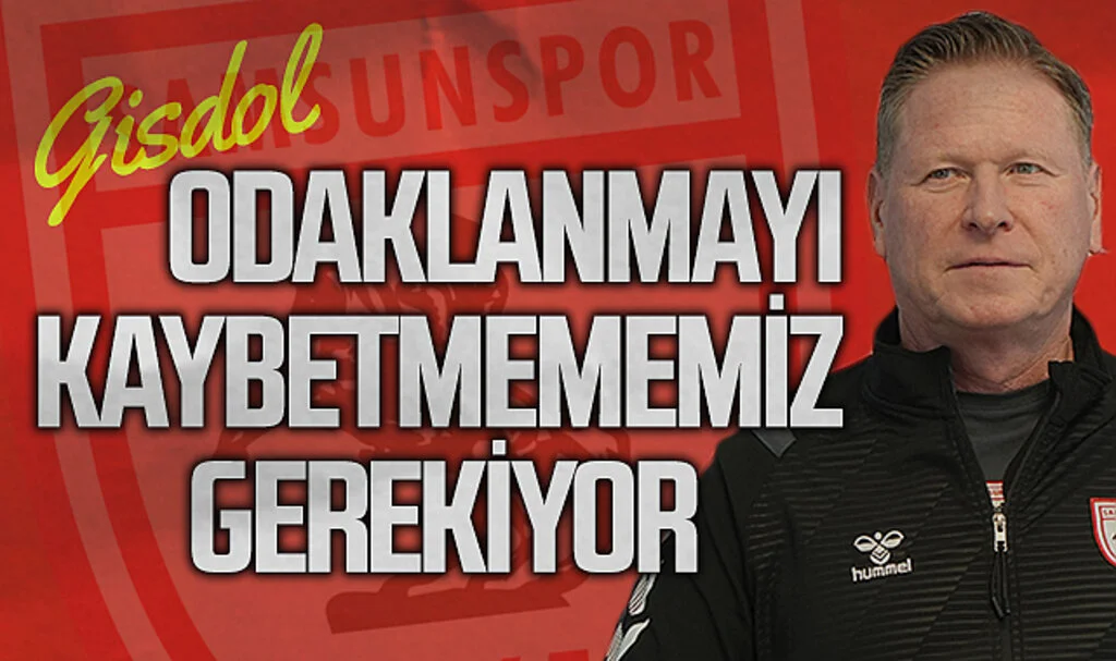 Samsunspor Teknik Direktörü Markus Gisdol:  "Ciddiyeti ve odaklanmayı kaybetmememiz gerekiyor"