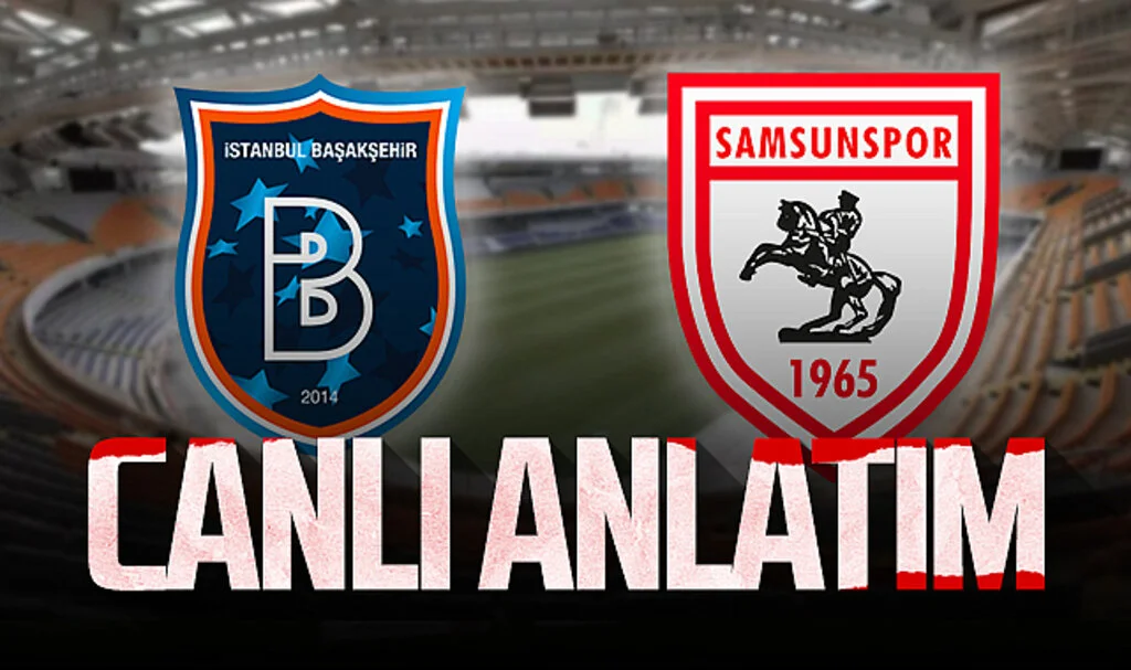 Son Dakika! Başakşehir – Samsunspor (Canlı Anlatım)