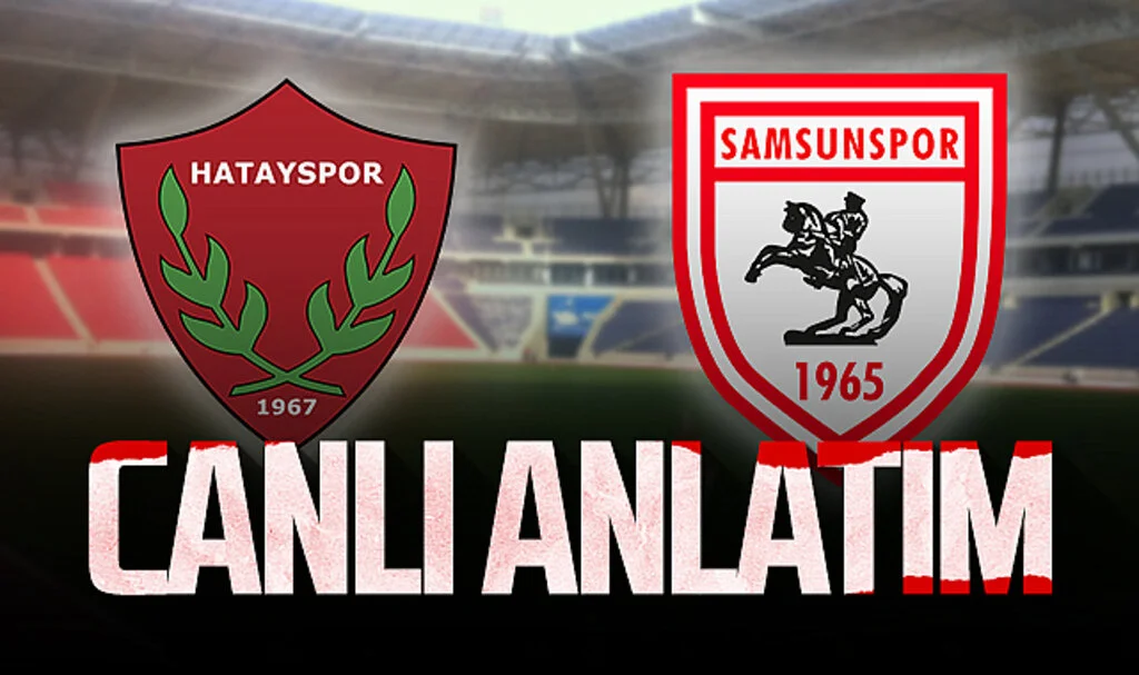 Son Dakika! Hatayspor – Samsunspor (Canlı Anlatım)