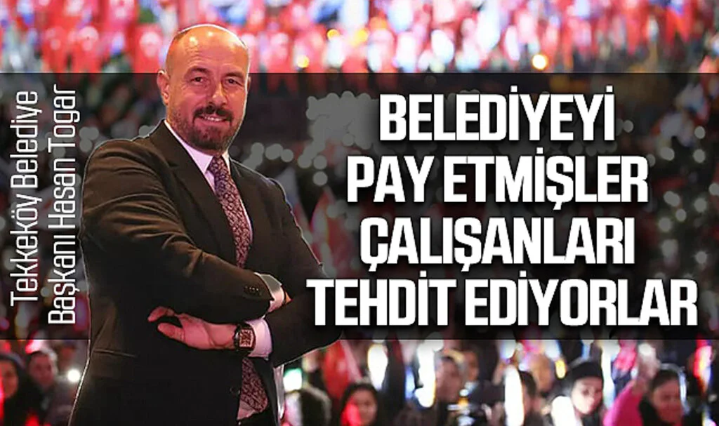 Tekkeköy Belediye Başkanı Hasan Togar: Belediyeyi pay etmişler çalışanları tehdit ediyorlar