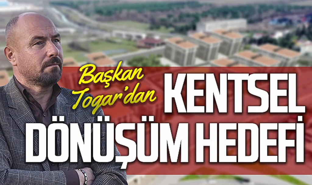 Tekkeköy Belediye Başkanı Hasan Togar’dan kentsel dönüşüm hedefi