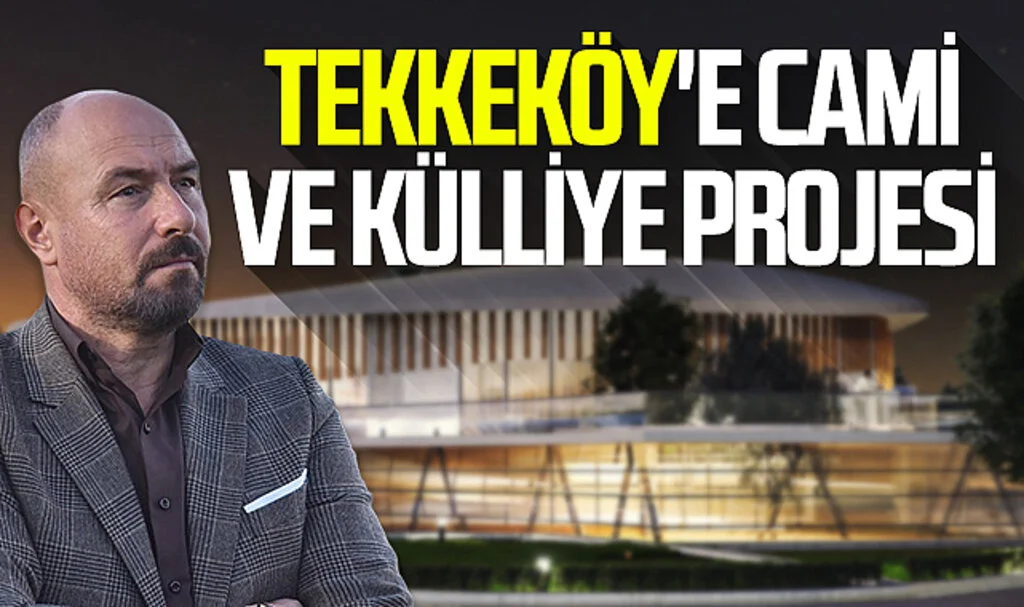Tekkeköy Belediye Başkanı Hasan Togar'dan Tekkeköy'e Cami ve Külliye projesi